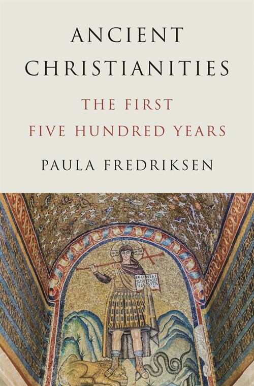 Ancient Christianities: The First Five Hundred Years (Hardcover) 표지