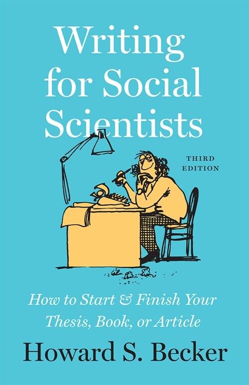 Writing for Social Scientists, Third Edition: How to Start and Finish Your Thesis, Book, or Article (Paperback, 3) 표지