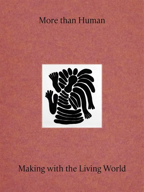 More Than Human : Making with the Living World (Hardcover) 표지