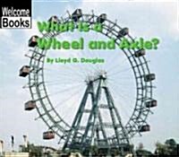 What Is a Wheel and Axle? (Paperback) 표지