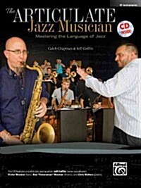 The Articulate Jazz Musician: Mastering the Language of Jazz (E-Flat Instruments), Book & Online Audio (Paperback) 표지