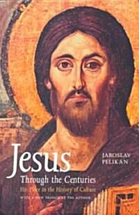 Jesus Through the Centuries: His Place in the History of Culture (Paperback, Revised) - His Place in the History of Culture 표지