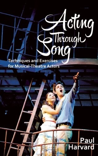 Acting Through Song : Techniques and Exercises for Musical-Theatre Actors (Paperback) 표지