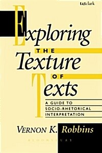 Exploring the Texture of Texts : A Guide to Socio-rhetorical Interpretation (Paperback) 표지