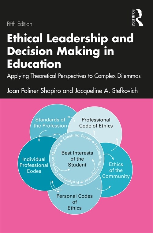 Ethical Leadership and Decision Making in Education : Applying Theoretical Perspectives to Complex Dilemmas (Paperback, 5 ed) 표지