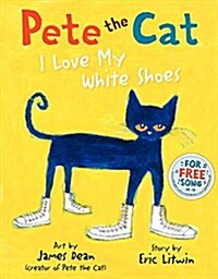Pete the Cat: I Love My White Shoes (Hardcover) 표지