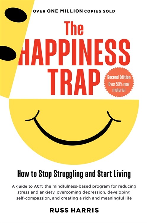 The Happiness Trap (Second Edition): How to Stop Struggling and Start Living (Paperback) 표지