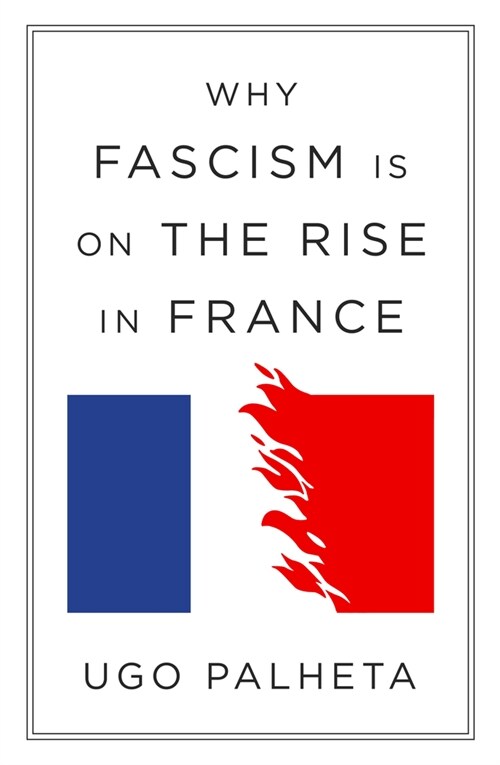 Why Fascism Is on the Rise in France : From Macron to Le Pen (Paperback) 표지