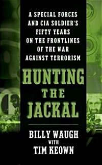 Hunting the Jackal: A Special Forces and CIA Soldier's Fifty Years on the Frontlines of the War Against Terrorism (Mass Market Paperback) 표지
