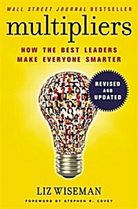Multipliers, Revised and Updated: How the Best Leaders Make Everyone Smart (Paperback) 표지