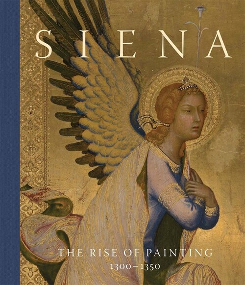 Siena : The Rise of Painting, 1300?1350 (Hardcover) 표지