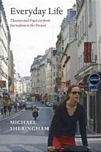 Everyday Life : Theories and Practices from Surrealism to the Present (Paperback) 표지