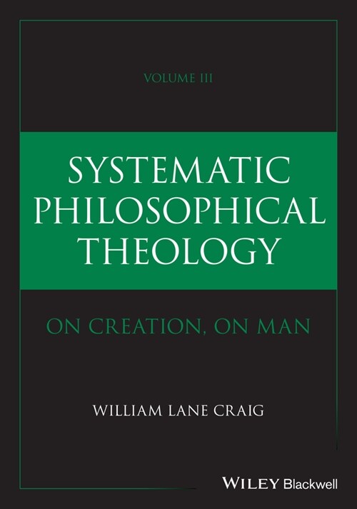 Systematic Philosophical Theology, Volume 3: On Creation, on Man (Hardcover, Volume III) 표지