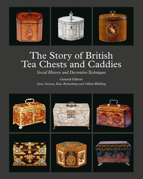 The Story of British Tea Chests and Caddies : Social History and Decorative Techniques (Hardcover) 표지