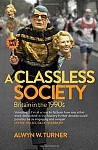 A Classless Society : Britain in the 1990s (Paperback) 표지