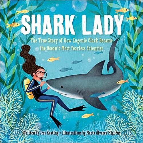 Shark Lady: The True Story of How Eugenie Clark Became the Ocean's Most Fearless Scientist (Hardcover) 표지