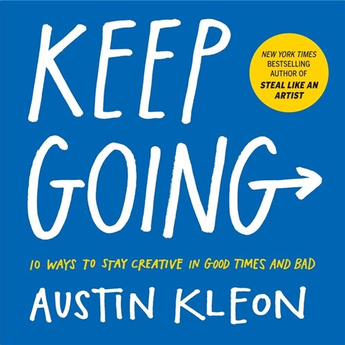 Keep Going: 10 Ways to Stay Creative in Good Times and Bad (Paperback) 표지