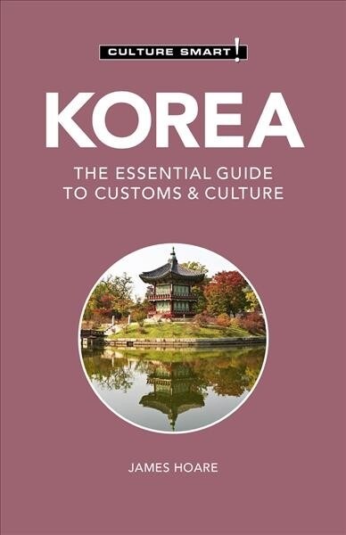 Korea - Culture Smart! : The Essential Guide to Customs & Culture (Paperback, Revised ed) 표지