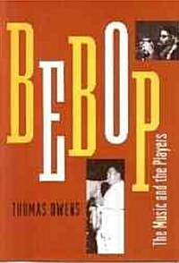 Bebop: The Music and Its Players (Paperback, Revised) 표지