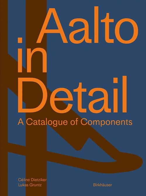 Aalto in Detail: A Catalogue of Components (Hardcover) 표지