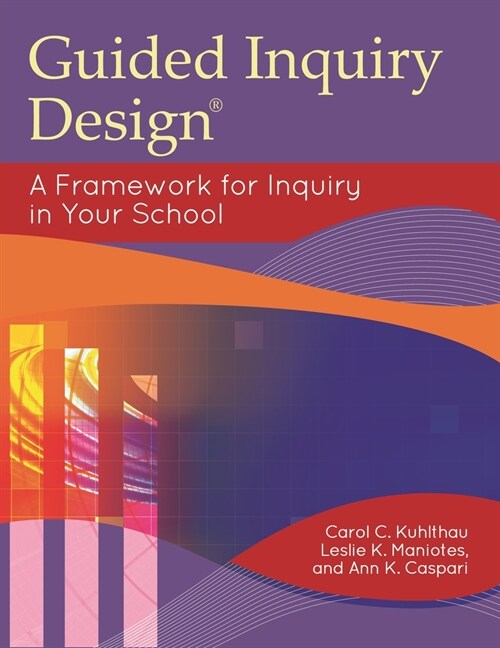 Guided Inquiry Design(r): A Framework for Inquiry in Your School (Paperback) 표지