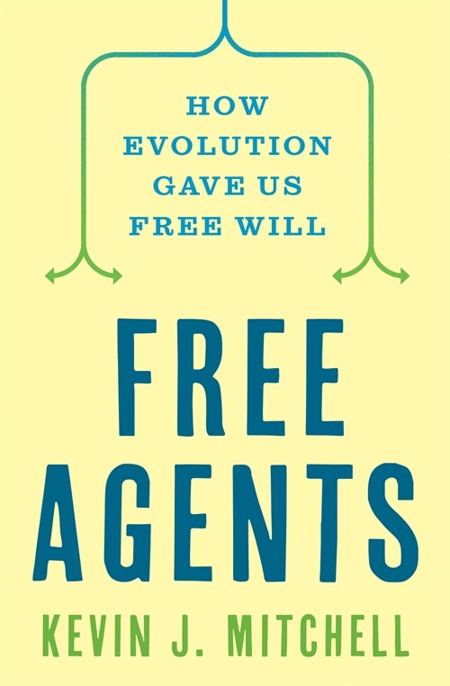 Free Agents: How Evolution Gave Us Free Will (Paperback) 표지