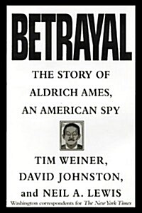 Betrayal:: The Story of Aldrich Ames, an American Spy (Hardcover, 1st) 표지