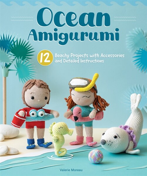 Ocean Amigurumi: 12 Beachy Projects with Stitch-By-Stitch Instructions (Paperback) 표지