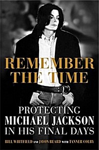 Remember the Time: Protecting Michael Jackson in His Final Days (Hardcover) 표지