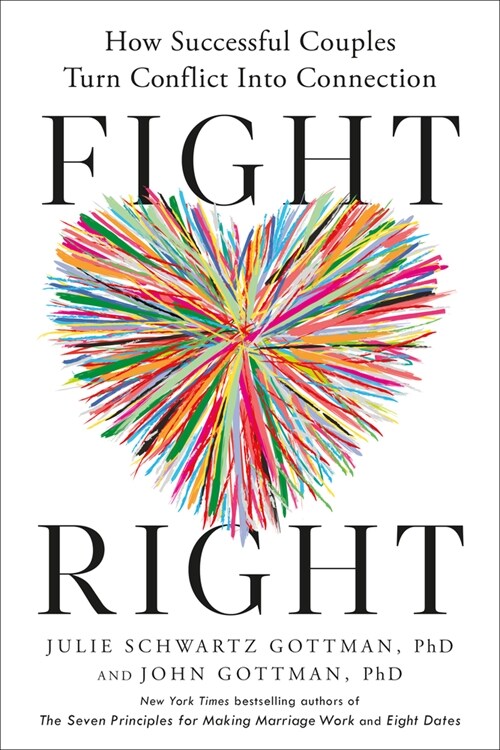 Fight Right: How Successful Couples Turn Conflict Into Connection (Hardcover) 표지