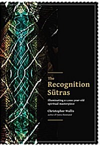 The Recognition Sutras: Illuminating a 1,000-Year-Old Spiritual Masterpiece (Paperback) 표지