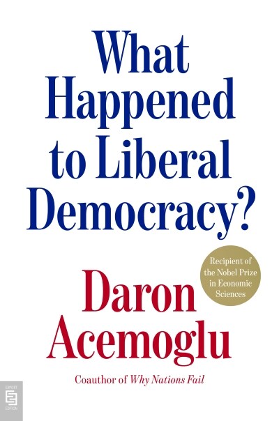 What Happened to Liberal Democracy?: Remaking a Politics of Shared Prosperity (Paperback, International Edition) 표지