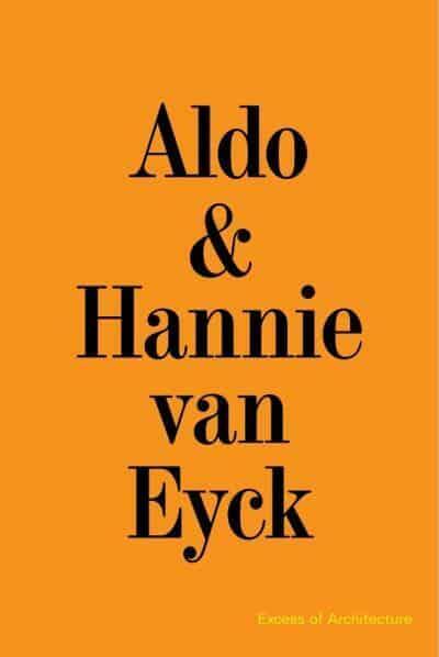 Aldo & Hannie Van Eyck: Excess of Architecture: Everything Without Content 221 (Paperback) 표지