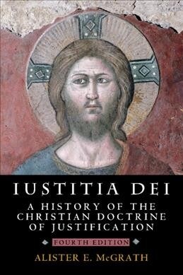 Iustitia Dei : A History of the Christian Doctrine of Justification (Paperback, 4 Revised edition) 표지