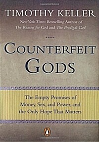 Counterfeit Gods: The Empty Promises of Money, Sex, and Power, and the Only Hope That Matters (Paperback) - 『팀 켈러의 내가 만든 신』원서 표지