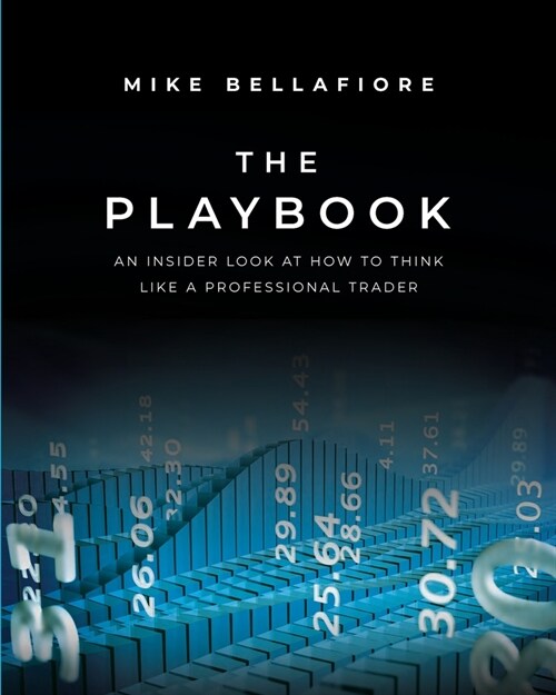 The Playbook: An Inside Look at How to Think Like a Professional Trader (Paperback) 표지