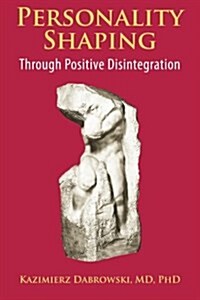Personality-Shaping Through Positive Disintegration (Paperback) 표지