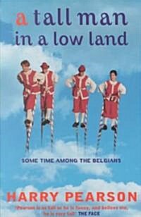 A Tall Man in a Low Land : Some Time Among the Belgians (Paperback) 표지