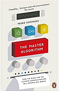 The Master Algorithm : How the Quest for the Ultimate Learning Machine Will Remake Our World (Paperback) 표지