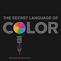 Secret Language of Color: Science, Nature, History, Culture, Beauty of Red, Orange, Yellow, Green, Blue, & Violet (Hardcover) 표지