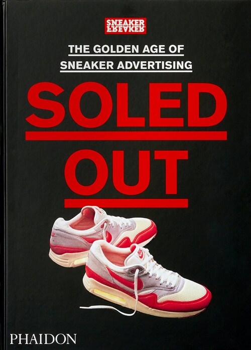 Soled Out : The Golden Age of Sneaker Advertising (A Sneaker Freaker Book) (Hardcover) 표지