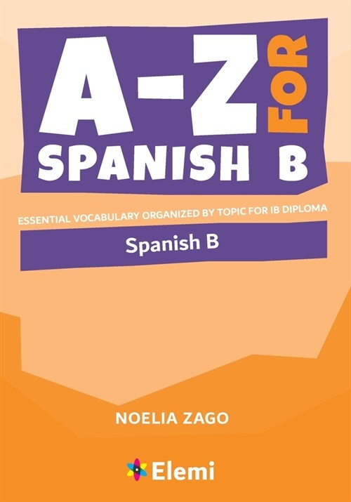 A-Z for Spanish B : Essential vocabulary organized by topic for IB Diploma (Paperback) 표지