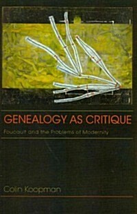 Genealogy as Critique: Foucault and the Problems of Modernity (Paperback) 표지