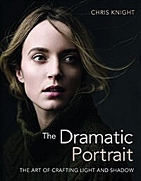 The Dramatic Portrait: The Art of Crafting Light and Shadow (Paperback) 표지