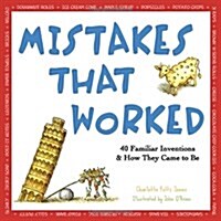 Mistakes That Worked: 40 Familiar Inventions & How They Came to Be (Paperback) 표지