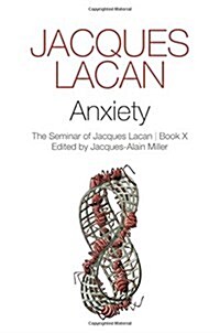 Anxiety : The Seminar of Jacques Lacan, Book X (Paperback) 표지