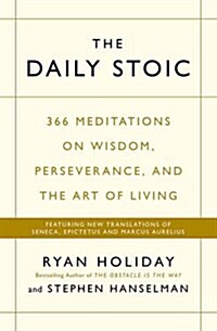 The Daily Stoic : 366 Meditations on Wisdom, Perseverance, and the Art of Living: Featuring new translations of Seneca, Epictetus, and Marcus Aurelius (Paperback, Main) - '데일리 필로소피' 원서 표지