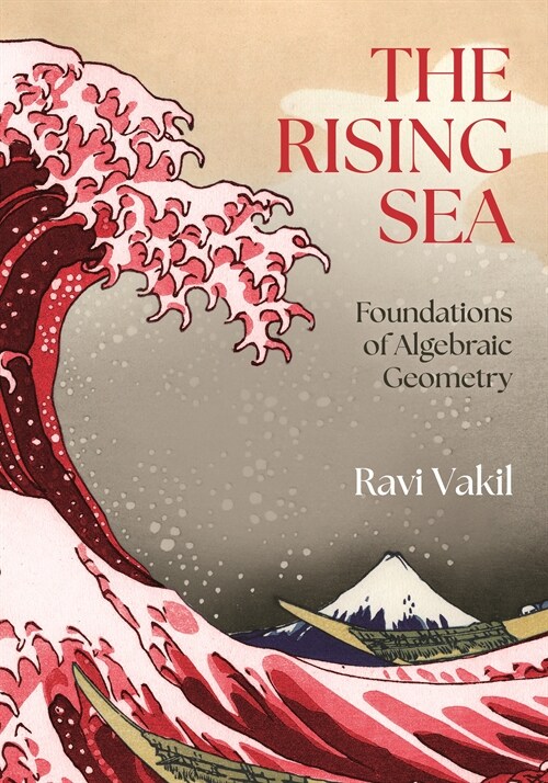 The Rising Sea: Foundations of Algebraic Geometry (Paperback) 표지