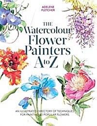 Kew: The Watercolour Flower Painter's A to Z : An Illustrated Directory of Techniques for Painting 50 Popular Flowers (Paperback) 표지