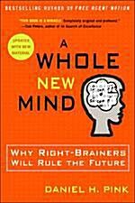 A Whole New Mind: Why Right-Brainers Will Rule the Future (Paperback) - Why Right-Brainers Will Rule the Future 표지